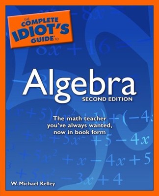 The Complete Idiot's Guide to Algebra Paperback W. Michael Kelley