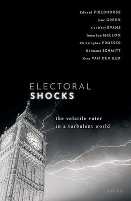 Electoral Shocks: The Volatile Voter in a Turbulent World Edward