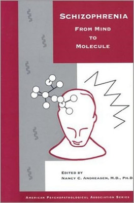Schizophrenia : From Mind to Molecule - HardBack NEW Nancy C. Andrea 1994-01-31