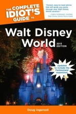 The Complete Idiot's Guide to Walt Disney World, 2013 Edition by Ingersoll, Dou