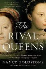 The Rival Queens: Catherine de' Medici, Her Daughter Marguerite de Valois, a...