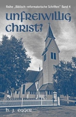 Unfreiwillig Christ?: ?ber die Grenzen der Selbstbestimmung by H.J. Egger (Germa