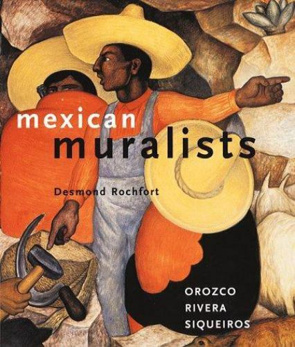 Mexican Muralists : Orozco, Rivera, Siqueiros by Desmond Rochfort (1998,... - Picture 1 of 1