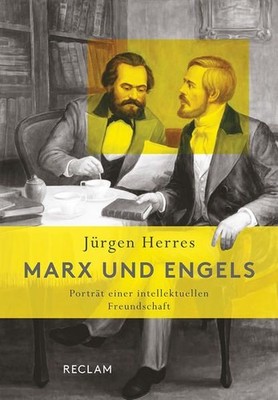 Marx und Engels : Porträt einer intellektuellen Freundschaft / Jürgen Herres. He