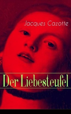 Der Liebesteufel: Klassiker der Fantastik by Jacques Cazotte (German) Paperback