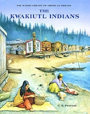The Kwakiutl Indians Hardcover G. S. Prentzas