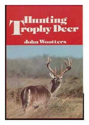 Hunting Trophy Deer - Hardcover, by Wootters John - Acceptable