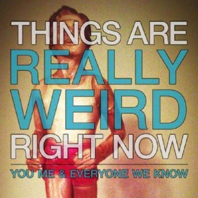 YOU ME AND EVERYONE WE KNOW-THINGS ARE REALLY WEIRD RIGHT NOW  VINYL LP NEU