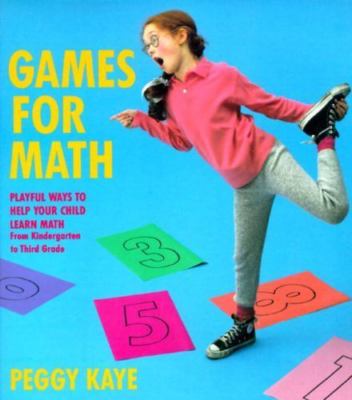 Games for Math: Playful Ways to Help Your Child Learn Math, From Kindergarten to