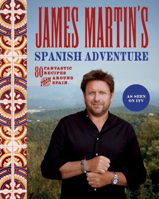 James Martin's Spanish Adventure by James Martin (Hardback Book)