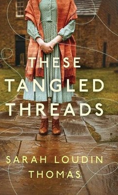 These Tangled Threads: A Novel of Biltmore by Sarah Loudin Thomas Hardcover Book