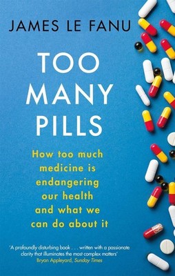 Too Many Pills: How Too Much Medicine is Endangering Our Health and What We Can