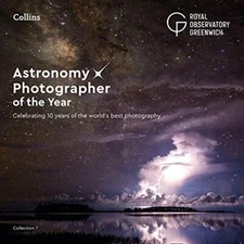 Astronomy Photographer of the Year: Collection 7: A Decade of th