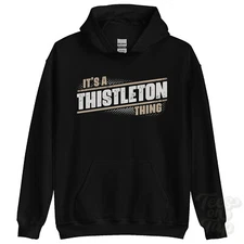 ITS A THISTLETON THING HOODIE name surname funny family hoody gift idea