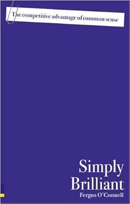 Simply Brilliant 3e: The competitive advantage of common sense, OConnell, Fergus