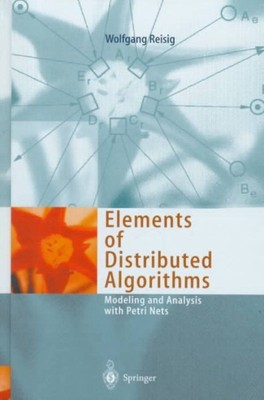 Elemente verteilter Algorithmen: Modellierung und Analyse mit Petri-Netzen, H...