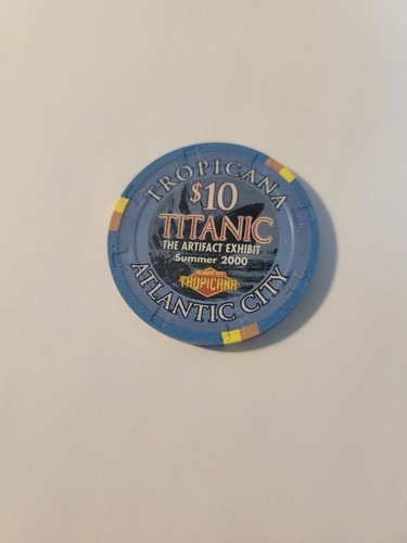 $10 "Titanic Artifact Exhibit" Tropicana Casino AC. chip