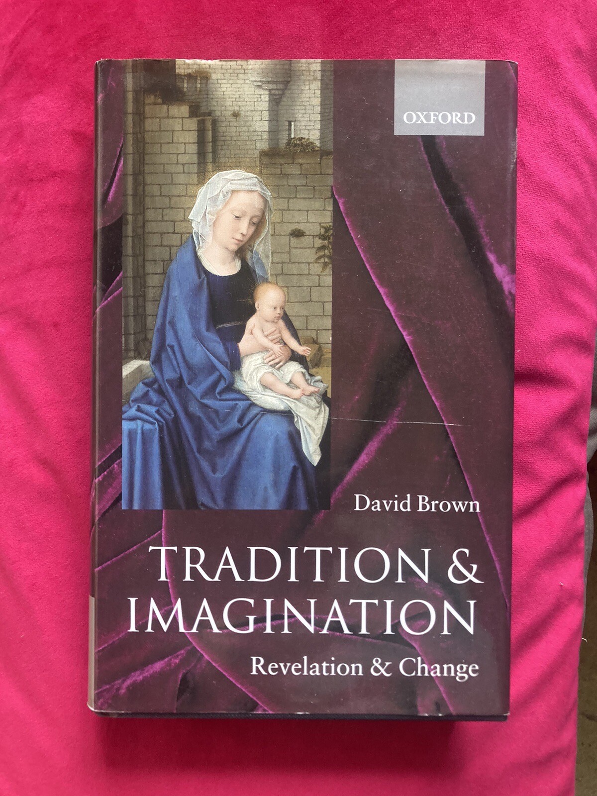 Tradition and Imagination: Revelation - Brown, David (Catholic, Oxford)