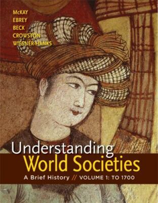 Understanding World Societies, Volume 1 : A Brief History by Bennett D. Hill, P 