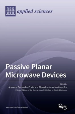 Fernandez-Prieto - Passive Planar Microwave Devices - New hardback or  - X555z