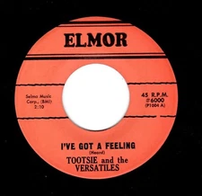 NORTHERN SOUL-TOOTSIE AND THE VERSATILES-I'VE GOT A FEELING/NOBODY BUT YOU-ELMOR