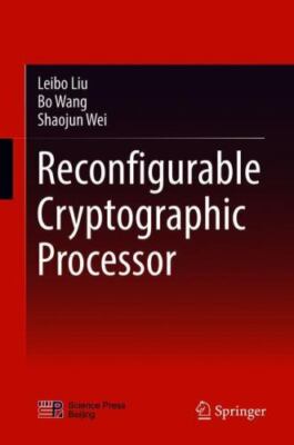 Reconfigurable Cryptographic Processor by Bo Wang, Leibo Liu...New Hb.