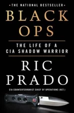 Black Ops: The Life of a CIA Shadow Warrior - Hardcover By Prado, Ric - GOOD