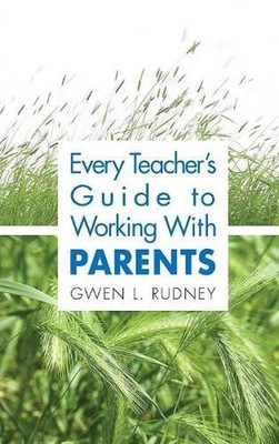 Every Teachers Guide to Working With Parents by Gwen L. Rudney (English) Hardcov