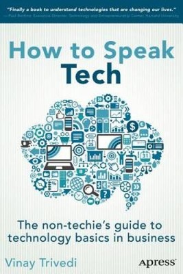 How to Speak Tech: The Non-Techie's Guide to Technology Basics - VERY GOOD