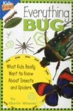 Everything Bug : What Kids Really Want to Know About Insects and