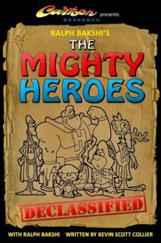 Ralph Bakshi's the Mighty Heroes Declassified, Paperback by Collier, Kevin Sc...