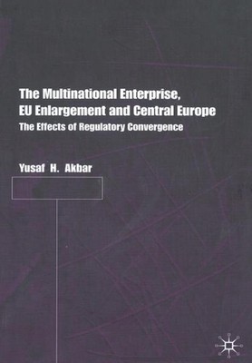 The Multinational Enterprise, EU Enlargement and Central Europe: The Effects of 