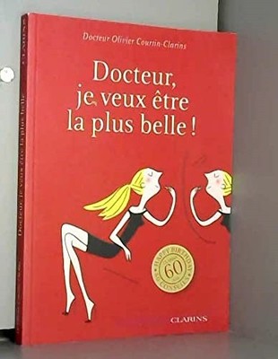 DOCTEUR JE VEUX ETRE LA PLUS BELLE !,