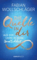 Die Quelle In Dir | Aus Der Leere In Deine Unendlichkeit | Fabian WollschläGer