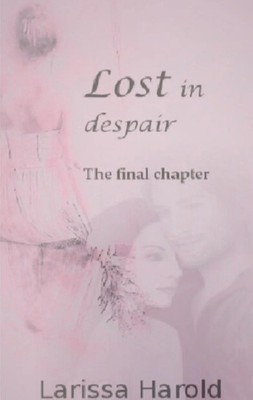 Lost in despair | The final chapter | Larissa Harold | Taschenbuch | 220 S.