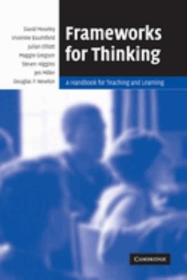 Frameworks for Thinking : A Handbook for Teaching and Learning Pe
