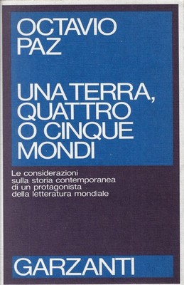 Paz, Octavio..EINE ERDE, VIER ODER FÜNF WELTEN. ÜBERLEGUNGEN ZUR GESCHICHTE MIT