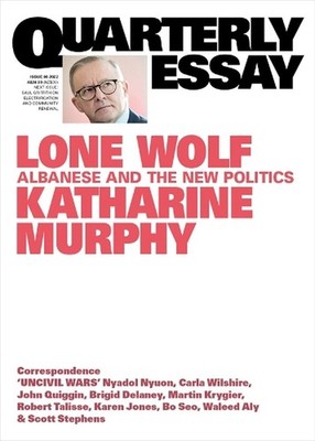 Lone Wolf: Albanese and the New Politics: Quarterly Essay 88 by Katharine Murphy