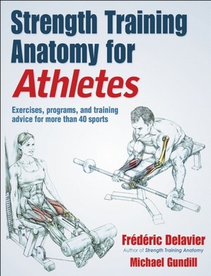 STRENGTH TRAINING ANATOMY FOR ATHLETES by Frederic Delavier Paperback Self Help
