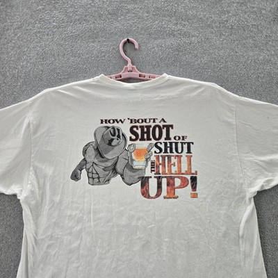Cowboy Up Men Shirt 2X-LARGE White How 'Bout A Shot Of Shut The Hell Up