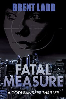 Brent Ladd - Fatal Measure   A Codi Sanders Thriller - New Paperback - X555z