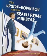The Upside-Down Boy and the Israeli Prime Minister by Sherri Mandell Hardcover