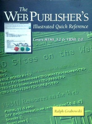 THE WEB PUBLISHER'S ILLUSTRATED QUICK REFERENCE: COVER HTML 3.2 AND VRML 2.0