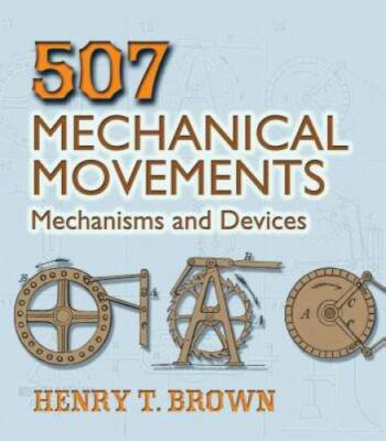 507 Mechanical Movements: Mechanisms and Devices (Dover Science Books) - GOOD