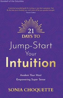 21 Days to Jump-Start Your Intuition: Awaken Your Most Empowering Super Sense