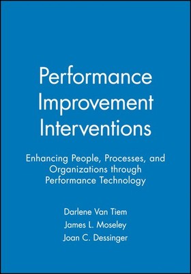 Performance Improvement Interventions: Enhancing People, Processes, and Orga...