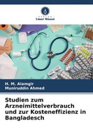 Studien Zum Arzneimittelverbrauch Und Zur Kosteneffizienz In Bangladesch Buch