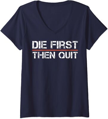 Motivational Fitness Workout Die First Then Quit Gift Ladies' V-Neck Tshirt