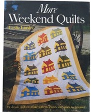 More Weekend Quilts : 19 Classic Quilts to Make With Shortcuts and Quick...