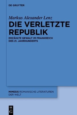 Die verletzte Republik by Markus Alexander Lenz - 9783110799552